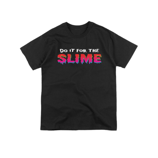 DO IT FOR THE SLIME T-SHIRT